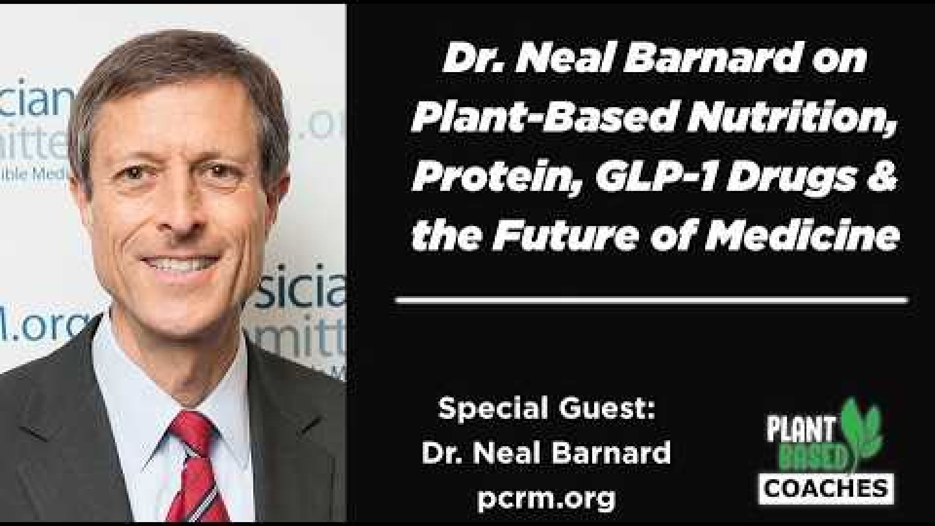 Dr. Neal Barnard on Plant-Based Nutrition, Protein, GLP-1 Drugs & the Future of Medicine