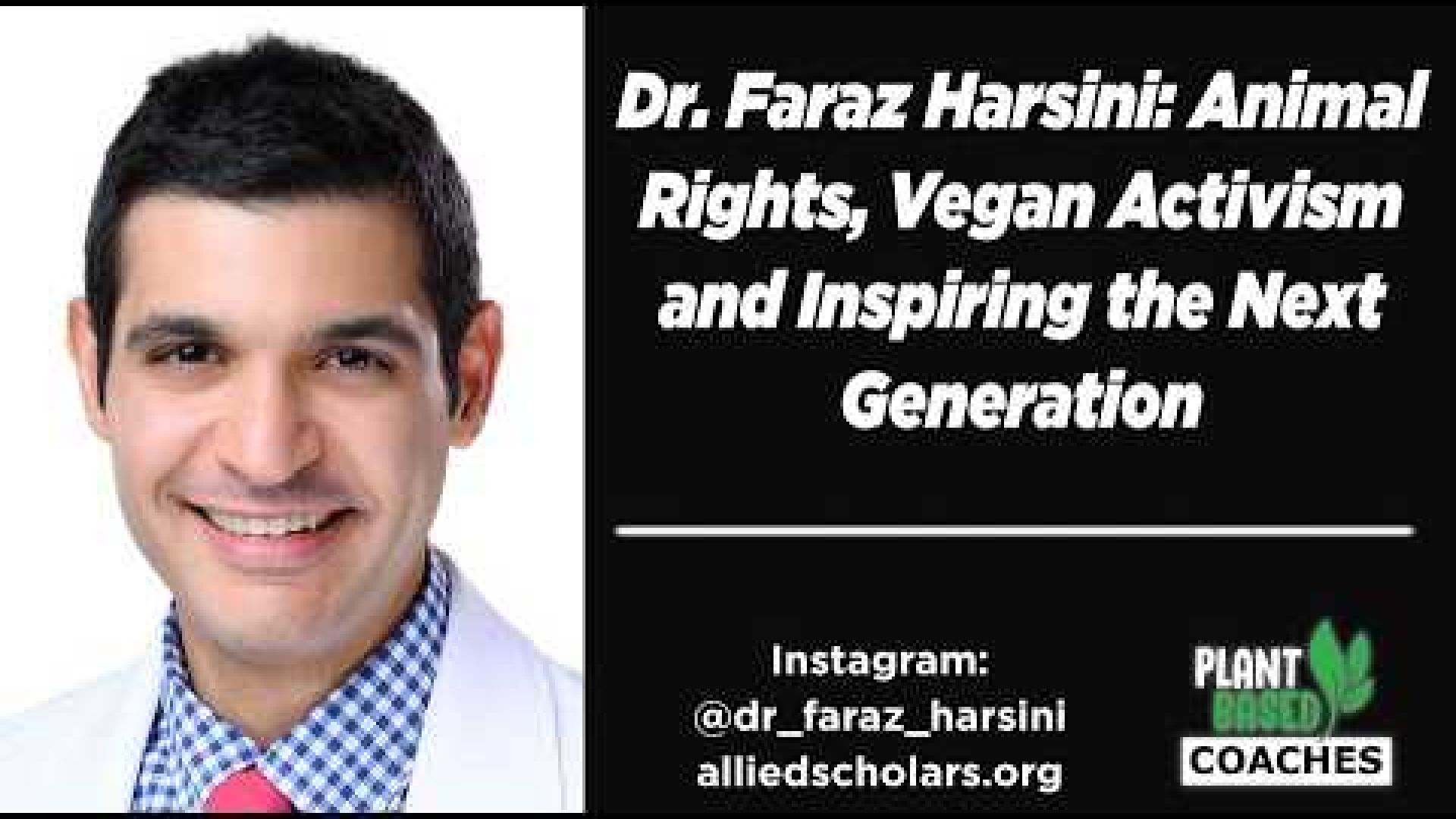 Dr. Faraz Harsini: Animal Rights, Vegan Activism & Inspiring the Next Generation