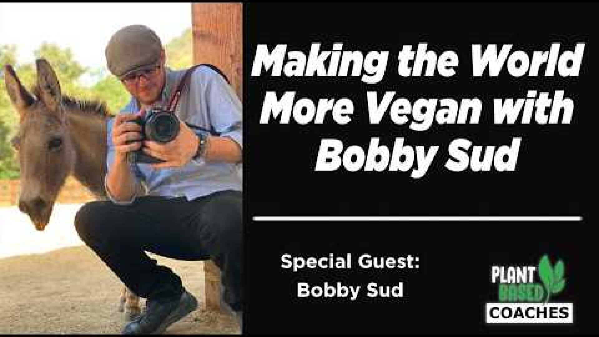 Making the World More Vegan with Bobby Sud